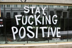 Stay fucking positive